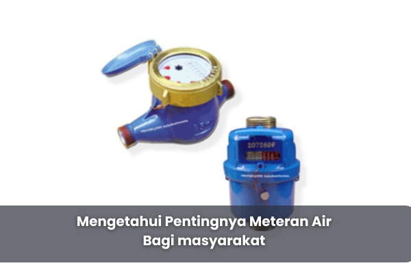 Mengetahui Pentingnya Meteran Air Bagi masyarakat 